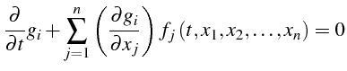 $\displaystyle \frac{\partial}{\partial t}g_{i}+\sum\limits _{j=1}^{n}\left(\fra...
...ial g_{i}}{\partial x_{j}}\right)f_{j}\left(t,x_{1},x_{2},\ldots,x_{n}\right)=0$