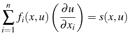 $\displaystyle \sum\limits _{i=1}^{n}f_{i}(x,u)\left(\frac{\partial u}{\partial x_{i}}\right)=s(x,u)$