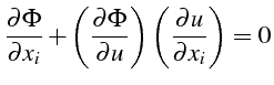 $\displaystyle \frac{\partial\Phi}{\partial x_{i}}+\left(\frac{\partial\Phi}{\partial u}\right)\left(\frac{\partial u}{\partial x_{i}}\right)=0$