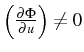 \bgroup\color{black}$ \left(\frac{\partial\Phi}{\partial u}\right)\neq0$\egroup