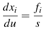 $\displaystyle \frac{dx_{i}}{du}=\frac{f_{i}}{s}$