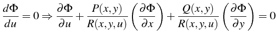 $\displaystyle \frac{d\Phi}{du}=0\Rightarrow\frac{\partial\Phi}{\partial u}+\fra...
...x}\right)+\frac{Q(x,y)}{R(x,y,u)}\left(\frac{\partial\Phi}{\partial y}\right)=0$