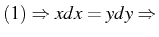 $ \left(1\right)\Rightarrow xdx=ydy\Rightarrow$