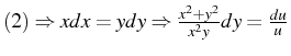 $ \left(2\right)\Rightarrow xdx=ydy\Rightarrow\frac{x^{2}+y^{2}}{x^{2}y}dy=\frac{du}{u}$