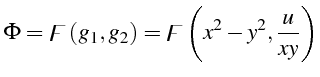 $\displaystyle \Phi=\digamma\left(g_{1},g_{2}\right)=\digamma\left(x^{2}-y^{2},\frac{u}{xy}\right)$