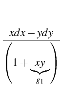 $\displaystyle \frac{xdx-ydy}{\left(1+\underset{g_{1}}{\underbrace{xy}}\right)}$