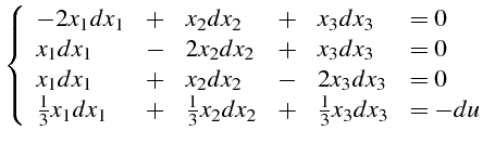 $\displaystyle \left\{ \begin{array}{llllll} -2x_{1}dx_{1} & + & x_{2}dx_{2} & +...
... & \frac{1}{3}x_{2}dx_{2} & + & \frac{1}{3}x_{3}dx_{3} & =-du\end{array}\right.$