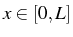 \bgroup\color{black}$ x\in[0,L]$\egroup