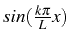 \bgroup\color{black}$ sin(\frac{k\pi}{L}x)$\egroup