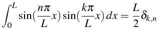 \bgroup\color{black}$\displaystyle \int_{0}^{L}\sin(\frac{n\pi}{L}x)\sin(\frac{k\pi}{L}x)  dx=\frac{L}{2}\delta_{k,n}$\egroup