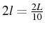 \bgroup\color{black}$ 2l=\frac{2L}{10}$\egroup