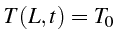 \bgroup\color{black}$\displaystyle T(L,t)=T_{0}$\egroup