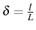 \bgroup\color{black}$ \delta=\frac{l}{L}$\egroup