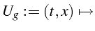 $\displaystyle U_{g}:=(t,x)\mapsto$