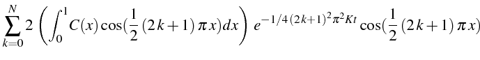 $\displaystyle \sum_{k=0}^{N}2 \left(\int_{0}^{1}\! C(x)\cos(\frac{1}{2}\left(2...
...,\left(2  k+1\right)^{2}\pi^{2}Kt}\cos(\frac{1}{2}\left(2  k+1\right)\pi  x)$