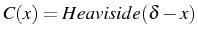 \bgroup\color{black}$ C(x)=Heaviside(\delta-x)$\egroup