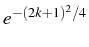 \bgroup\color{black}$ e^{-(2k+1)^{2}/4}$\egroup