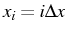 \bgroup\color{black}$ x_{i}=i\Delta x$\egroup