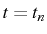 \bgroup\color{black}$ t=t_{n}$\egroup