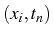 \bgroup\color{black}$ \left(x_{i},t_{n}\right)$\egroup