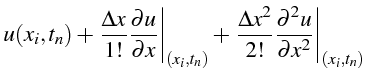 $\displaystyle u(x_{i},t_{n})+\left.\frac{\Delta x}{1!}\frac{\partial u}{\partia...
...{2!}\frac{\partial^{2}u}{\partial x^{2}}\right\vert _{\left(x_{i},t_{n}\right)}$