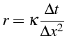 $\displaystyle r=\kappa\frac{\Delta t}{\Delta x^{2}}$