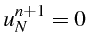 $\displaystyle u_{N}^{n+1}=0$