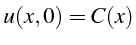 $\displaystyle u(x,0)=C(x)$