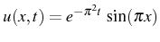 \bgroup\color{black}$ u(x,t)=e^{-\pi^{2}t} \sin(\pi x)$\egroup