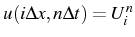 \bgroup\color{black}$ u(i\Delta x,n\Delta t)=U_{i}^{n}$\egroup