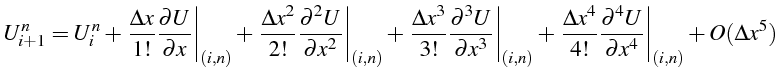 $\displaystyle U_{i+1}^{n}=U_{i}^{n}+\left.\frac{\Delta x}{1!}\frac{\partial U}{...
...c{\partial^{4}U}{\partial x^{4}}\right\vert _{\left(i,n\right)}+O(\Delta x^{5})$