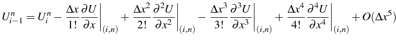 $\displaystyle U_{i-1}^{n}=U_{i}^{n}-\left.\frac{\Delta x}{1!}\frac{\partial U}{...
...l^{4}U}{\partial x^{4}}\right\vert _{\left(i,n\right)}+O(\Delta x^{5})\textrm{}$