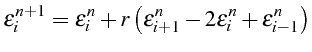 $\displaystyle \epsilon_{i}^{n+1}=\epsilon_{i}^{n}+r\left(\epsilon_{i+1}^{n}-2\epsilon_{i}^{n}+\epsilon_{i-1}^{n}\right)$