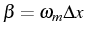 \bgroup\color{black}$ \beta=\omega_{m}\Delta x$\egroup