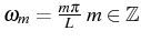 \bgroup\color{black}$ \omega_{m}=\frac{m\pi}{L}   m\in\mathbb{Z}$\egroup