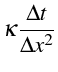 $\displaystyle \kappa\frac{\Delta t}{\Delta x^{2}}$