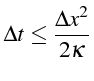 \bgroup\color{black}$\displaystyle \Delta t\le\frac{\Delta x^{2}}{2\kappa}$\egroup