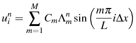 \bgroup\color{black}$\displaystyle u_{i}^{n}=\sum_{m=1}^{M}C_{m}\Lambda_{m}^{n}\sin\left(\frac{m\pi}{L}i\Delta x\right)$\egroup