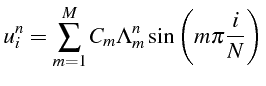 \bgroup\color{black}$\displaystyle u_{i}^{n}=\sum_{m=1}^{M}C_{m}\Lambda_{m}^{n}\sin\left(m\pi\frac{i}{N}\right)$\egroup