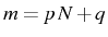 \bgroup\color{black}$ m=p  N+q$\egroup