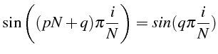 \bgroup\color{black}$\displaystyle \sin\left((pN+q)\pi\frac{i}{N}\right)=sin(q\pi\frac{i}{N})$\egroup