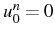 \bgroup\color{black}$ u_{0}^{n}=0$\egroup