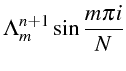 $\displaystyle \Lambda_{m}^{n+1}\sin\frac{m\pi i}{N}$