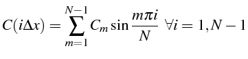 \bgroup\color{black}$\displaystyle C(i\Delta x)=\sum_{m=1}^{N-1}C_{m}\sin\frac{m\pi i}{N}   \forall i=1,N-1$\egroup