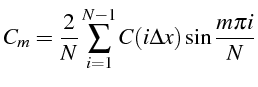 \bgroup\color{black}$\displaystyle C_{m}=\frac{2}{N}\sum_{i=1}^{N-1}C(i\Delta x)\sin\frac{m\pi i}{N}$\egroup