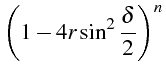 $\displaystyle \left(1-4r\sin^{2}\frac{\delta}{2}\right)^{n}$