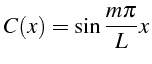 \bgroup\color{black}$\displaystyle C(x)=\sin\frac{m\pi}{L}x$\egroup