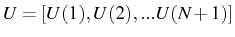 \bgroup\color{black}$ U=[U(1),U(2),...U(N+1)]$\egroup