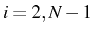 \bgroup\color{black}$ i=2,N-1$\egroup