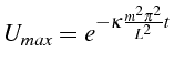 \bgroup\color{black}$\displaystyle U_{max}=e^{-\kappa\frac{m^{2}\pi^{2}}{L^{2}}t}$\egroup